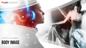 Body Image | XI Human: Deprogramming