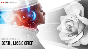 Death, Loss & Grief | XI Human: Deprogramming