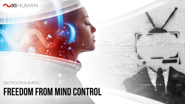 Freedom from Mind Control | XI Human: Deprogramming