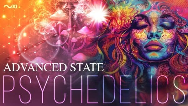 Mindscapes Unleashed | Advanced States with XI & Psychedelics