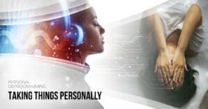 Taking Things Personally | XI Human: Deprogramming