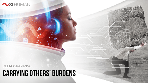 Carrying Others' Burdens | XI Human: Deprogramming