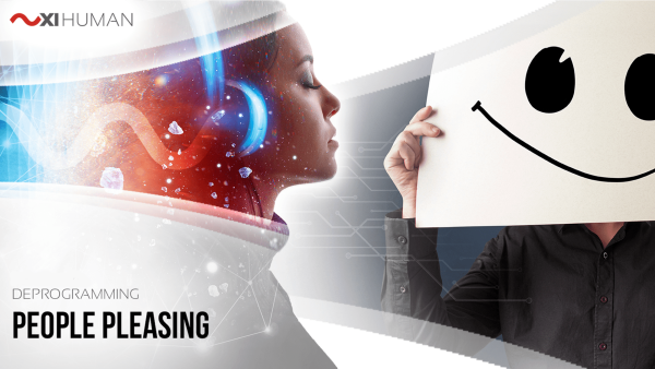 People Pleasing | XI Human: Deprogramming