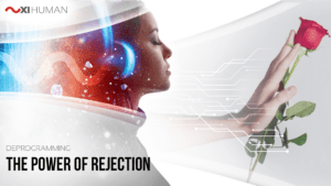 The Power of Rejection | XI Human: Deprogramming