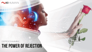 The Power of Rejection | XI Human: Deprogramming
