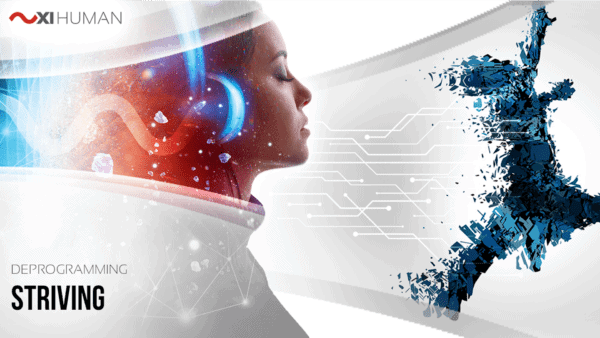 Striving | XI Human: Deprogramming