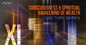 Consciousness and Spiritual Awakening of Wealth | XI Lecture Series