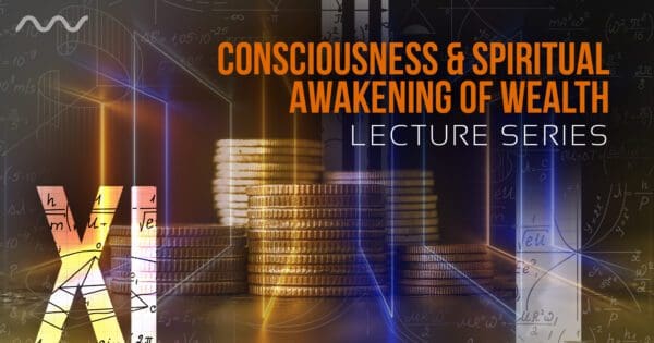 Consciousness and Spiritual Awakening of Wealth | XI Lecture Series