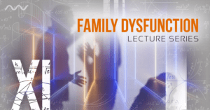 Family Dysfunction | XI Lecture Series
