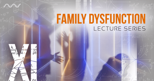 Family Dysfunction | XI Lecture Series
