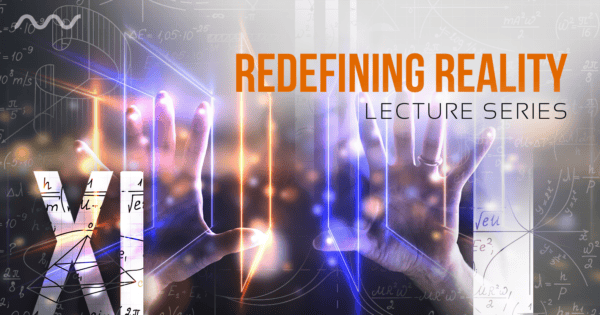 Redefining Reality | XI Lecture Series