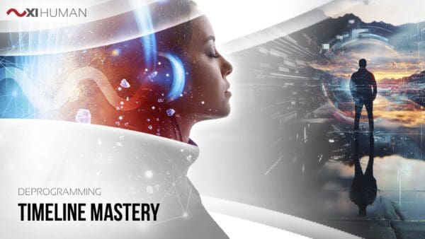 Timeline Mastery | XI Human: Deprogramming