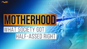 Motherhood: What Society Got Half-Ass Right (And What a Mother Really Is) | Life Xplained - MOS