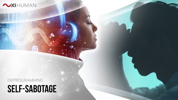 Self- Sabotage | XI Human: Deprogramming