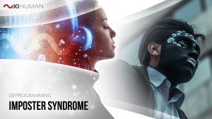 Imposter Syndrome | XI Human Deprogramming