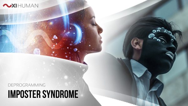 Imposter Syndrome | XI Human Deprogramming