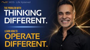 Thinking Different Got You This Far. It’s Time to Operate Different. | Life Xplained - MOS